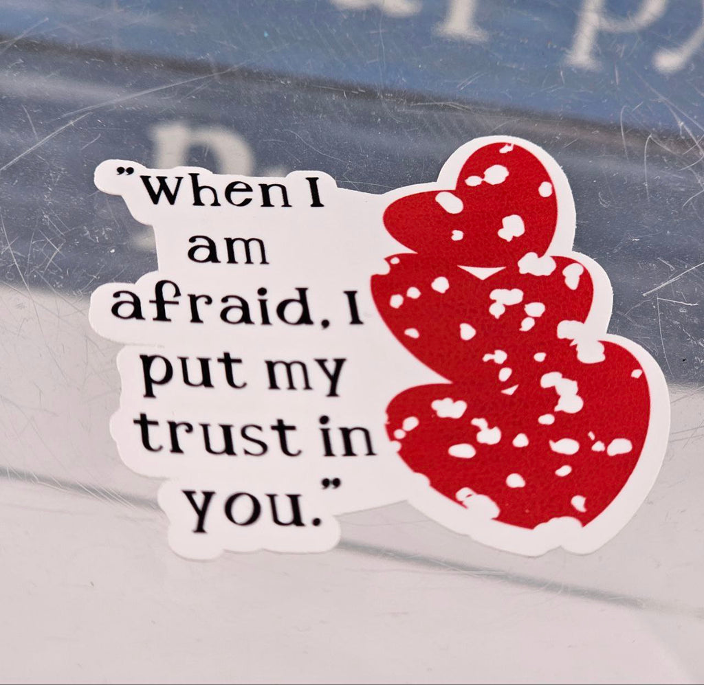 "When I Am Afraid I Put My Trust In You" Heart Sticker