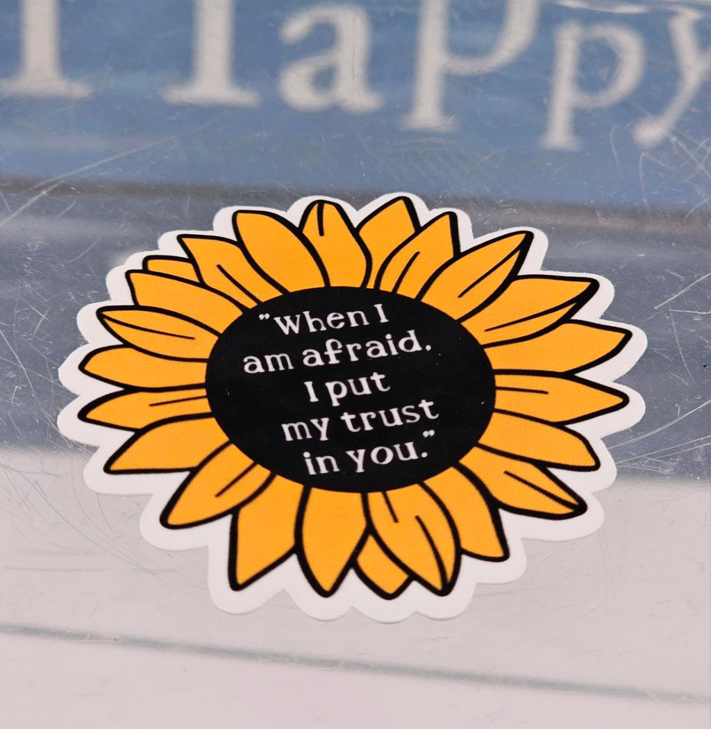 "When I Am Afraid I Put My Trust In You" Sunflower Sticker